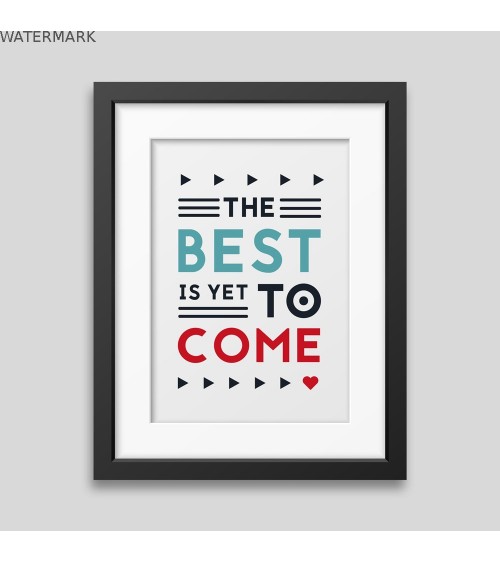 The best is yet to come' Framed poster